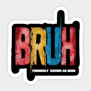 Funny Mothers Day Gift Bruh Formerly Known As Mom Sticker